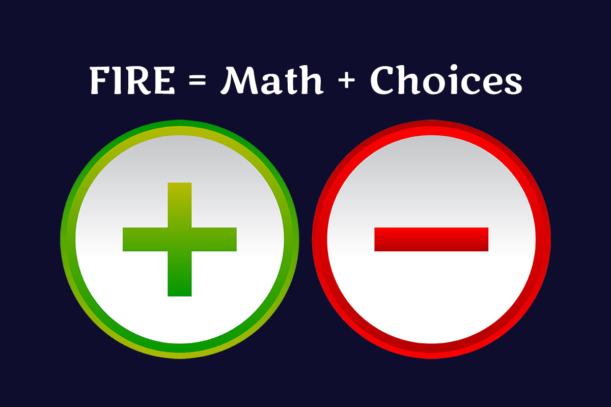 FIRE (Wealth) Is All About Math And Choices
